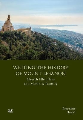 Writing the History of Mount Lebanon - Mouannes Hojairi