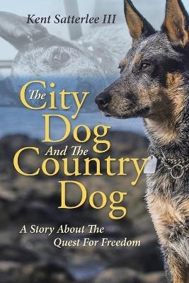 The City Dog And The Country Dog - Kent Satterlee  III