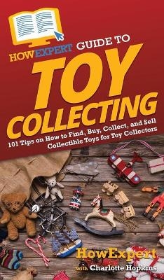 HowExpert Guide to Toy Collecting -  HowExpert, Charlotte Hopkins