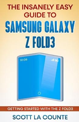 The Insanely Easy Guide to the Samsung Galaxy Z Fold3 - Scott La Counte