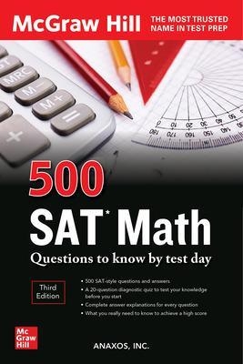 500 SAT Math Questions to Know by Test Day, Third Edition - Anaxos Inc.