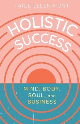 Holistic Success - Paige Hunt