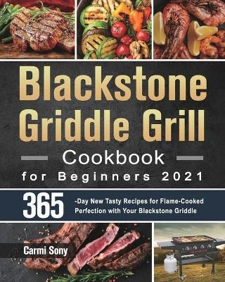 Blackstone Griddle Grill Cookbook for Beginners 2021 - Carmi Sony