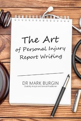 The Art of Personal Injury Report Writing - Mark Burgin