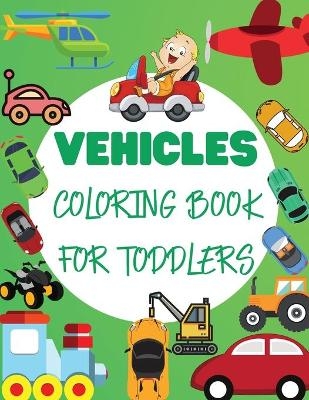 Vehicles Coloring Book For Toddler - Andrei Bix