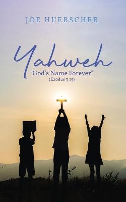 Yahweh - Joe Huebscher