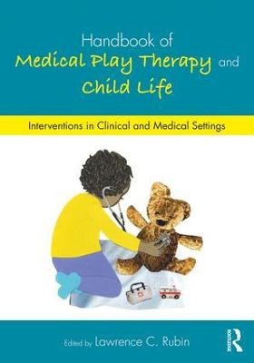 Handbook of Medical Play Therapy and Child Life - 