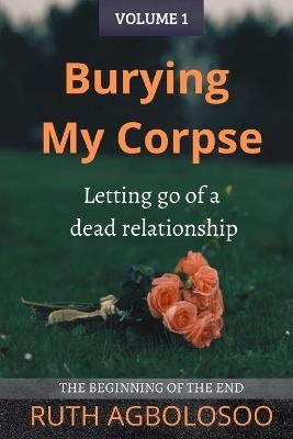 Burying My Corpse - Ruth Agbolosoo