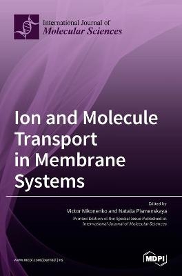 Ion and Molecule Transport in Membrane Systems