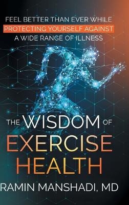 The Wisdom of Exercise Health - Ramin Manshadi