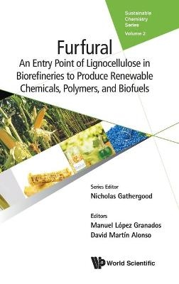 Furfural: An Entry Point Of Lignocellulose In Biorefineries To Produce Renewable Chemicals, Polymers, And Biofuels - 