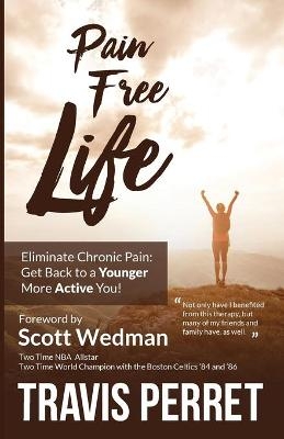 Pain Free Life - Travis Perret