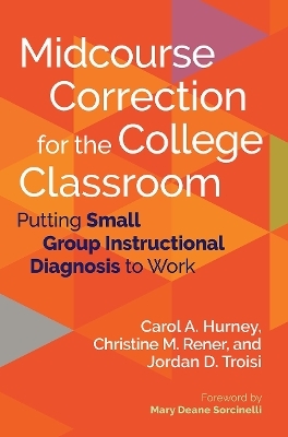 Midcourse Correction for the College Classroom - Carol A. Hurney, Christine M. Rener, Jordan D. Troisi