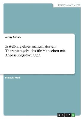 Erstellung eines manualisierten Therapietagebuchs fÃ¼r Menschen mit AnpassungsstÃ¶rungen - Jenny Schalk