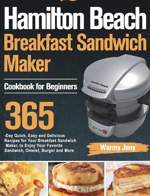 Hamilton Beach Breakfast Sandwich Maker Cookbook for Beginners - Warmy Jony