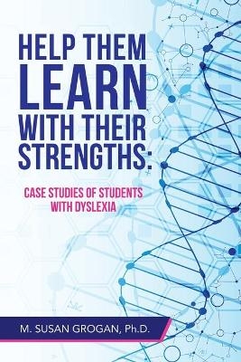 Help Them Learn with their Strengths - M Susan Grogan