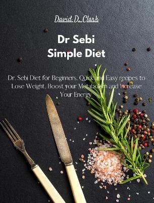 Dr Sebi - Simple Diet - David Clark