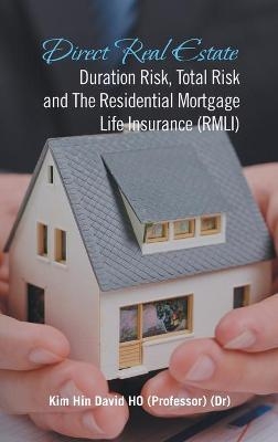 Direct Real Estate Duration Risk, Total Risk and the Residential Mortgage Life Insurance (Rmli) - Kim Hin David Ho