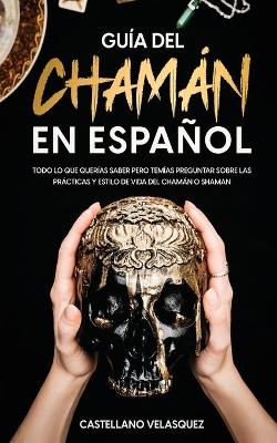 Guía del Chamán en Español - Castellano Velasquez