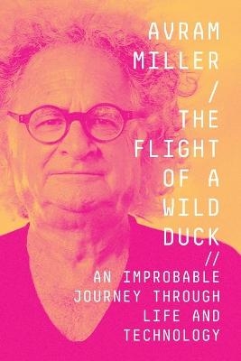 The Flight of a Wild Duck - Avram Miller