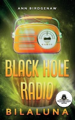 Black Hole Radio - Bilaluna - Ann Birdgenaw