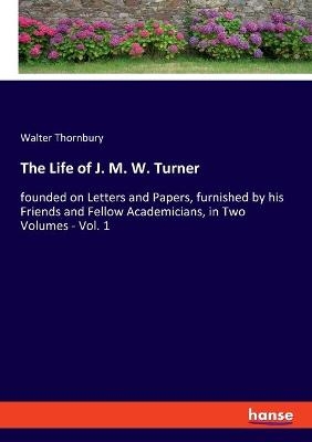 The Life of J. M. W. Turner - Walter Thornbury