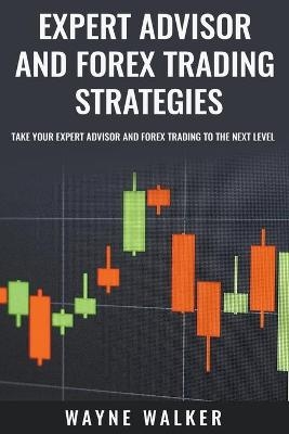 Expert Advisor and Forex Trading Strategies - Wayne Walker