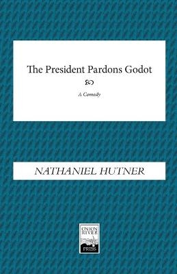 The President Pardons Godot - Nathaniel Hutner