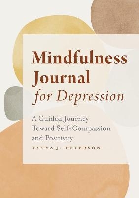 Mindfulness Journal for Depression - Tanya J. Peterson MS NCC