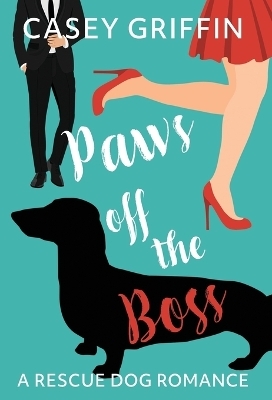 Paws off the Boss - Casey Griffin