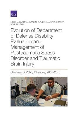 Evolution of Department of Defense Disability Evaluation and Management of Posttraumatic Stress Disorder and Traumatic Brain Injury - Molly M Simmons, Carrie M Farmer, Samantha Cherney, Heather Krull