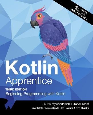 Kotlin Apprentice (Third Edition) - Irina Galata, Victoria Gonda, Joe Howard