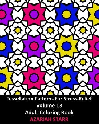 Tessellation Patterns For Stress-Relief Volume 13 - Azariah Starr