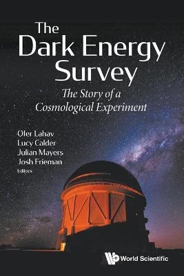 Dark Energy Survey, The: The Story Of A Cosmological Experiment - 