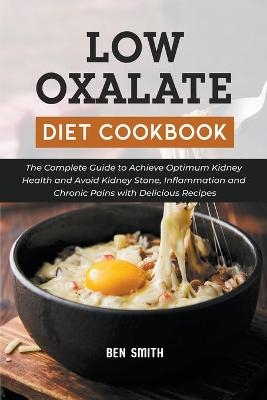 Low Oxalate Diet Cookbook - Ben Smith