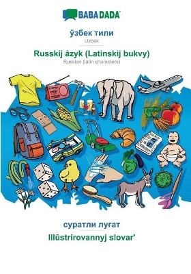 BABADADA, Uzbek (in cyrillic script) - Russkij âzyk (Latinskij bukvy), visual dictionary (in cyrillic script) - Illûstrirovannyj slovar' -  Babadada GmbH