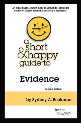 A Short & Happy Guide to Evidence - Sydney A. Beckman