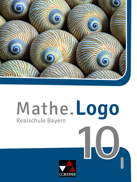 Mathe.Logo – Bayern / Mathe.Logo Bayern 10 I - Bernadette Bachschneider, Ivonne Grill, Michael Kleine, Dominik Siebler, Patricia Weixler, Simon Weixler