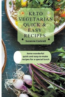 Keto Vegetarian Quick & Easy Recipes - Suzanne Cockrell