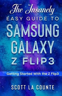 The Insanely Easy Guide to the Samsung Galaxy Z Flip3 - Scott La Counte