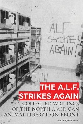 The A.L.F. Strikes Again -  Animal Liberation Front