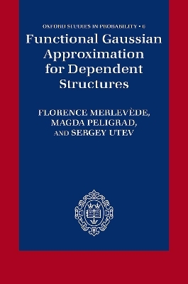 Functional Gaussian Approximation for Dependent Structures - Florence Merlevède, Magda Peligrad, Sergey Utev