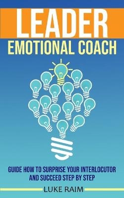 Leader Emotional Coach - Luke Raim