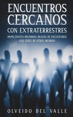 Encuentros Cercanos con Extraterrestres - Olveido Valle