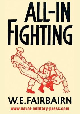 All-In Fighting - W E Fairbairn