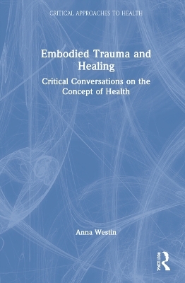 Embodied Trauma and Healing - Anna Westin