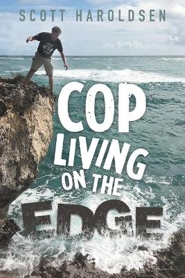 Cop Living on the Edge -  Scott Haroldsen