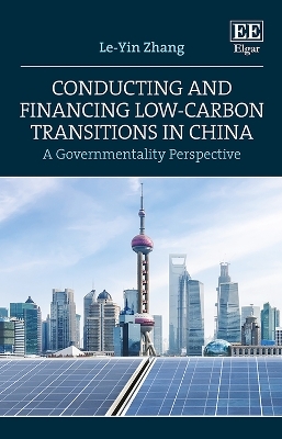 Conducting and Financing Low-carbon Transitions in China - Le-Yin Zhang