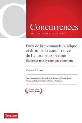 Droit de la commande publique et droit de la concurrence de l'Union europe&#769;enne - Vincent Bridoux