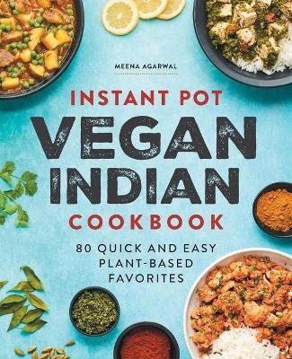 Instant Pot Vegan Indian Cookbook - Meena Agarwal